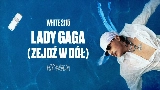Miniature de la vidéo Lady Gaga (zejdź w dół)