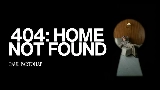 Miniature de la vidéo 404: HOME NOT FOUND