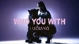 Miniature de la vidéo Who you with