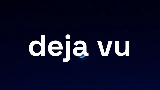 Miniature de la vidéo deja vu