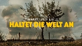 Miniature de la vidéo Haltet die Welt an