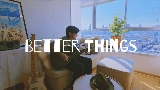 Miniature de la vidéo Better Things