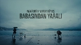 Miniature de la vidéo Babasından Yaralı