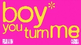 Miniature de la vidéo boy you turn me
