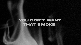 Miniature de la vidéo You Don’t Want That Smoke