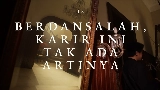 Miniature de la vidéo Berdansalah, Karir Ini Tak Ada Artinya