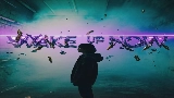 Miniature de la vidéo Wake Up Now