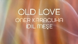Miniature de la vidéo OLD LOVE