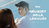Miniature de la vidéo Nếu Biết Đó Là Lần Cuối