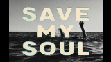 Miniature de la vidéo SAVE MY SOUL