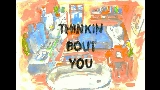 Miniature de la vidéo Thinkin Bout You