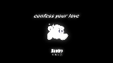 Miniature de la vidéo Confess Your Love