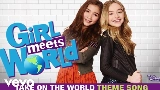 Miniature de la vidéo Take On the World - Theme Song From Girl Meets World
