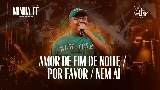Miniature de la vidéo Amor de Fim de Noite / Por Favor / Nem Aí - Ao Vivo