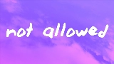 Miniature de la vidéo Not Allowed