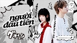 Miniature de la vidéo Người Đầu Tiên