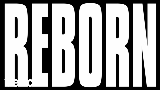 Miniature de la vidéo Reborn
