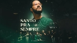 Miniature de la vidéo Santo Pra Sempre - Ao Vivo