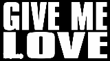 Miniature de la vidéo Give Me Love