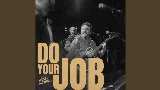 Miniature de la vidéo Do Your Job