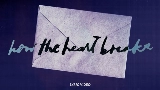 Miniature de la vidéo how the heart breaks