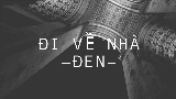 Miniature de la vidéo Đi Về Nhà