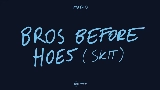 Miniature de la vidéo Bros before hoes (skit)